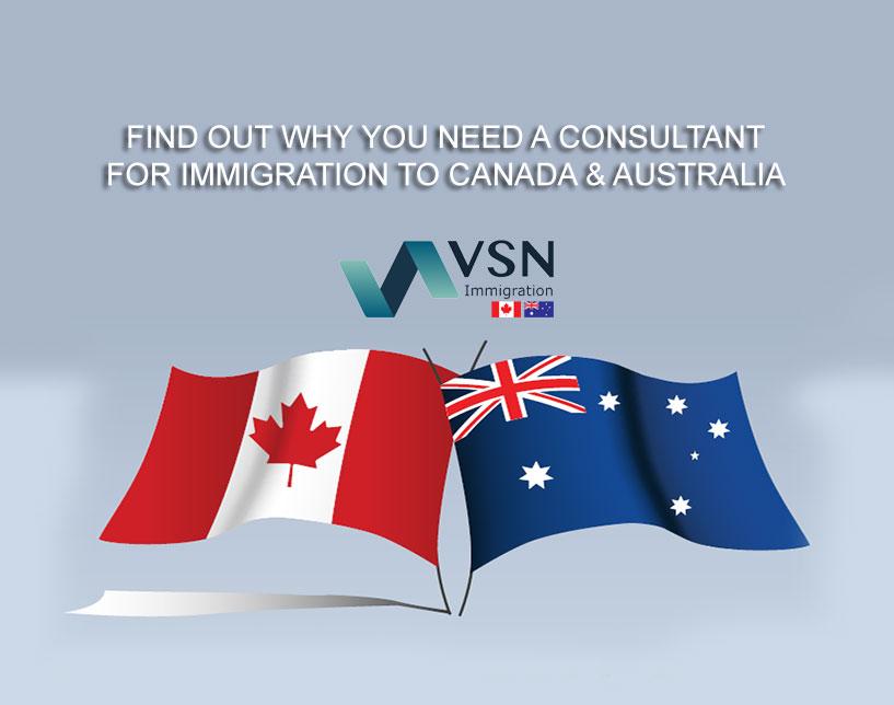 Find out why you need a Consultant for Immigration to Canada & Australia