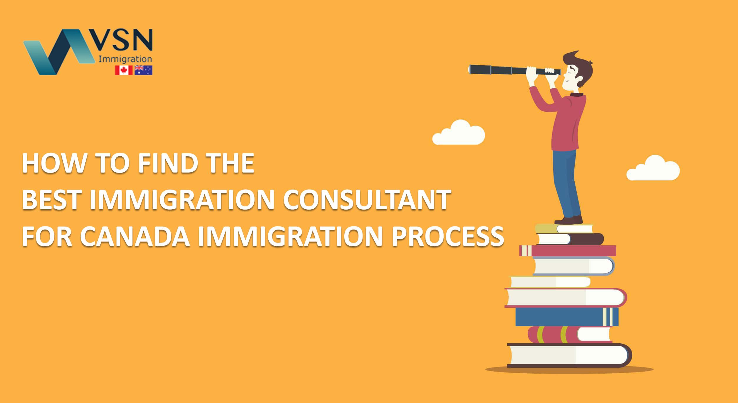 How to find the best Immigration Consultant for Canada Immigration process